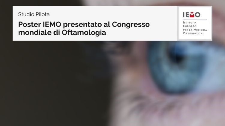 Il ruolo dell’Osteopatia sulla pressione intraoculare in pazienti affetti da POAG: il poster IEMO presentato al Congresso mondiale Oftalmologia