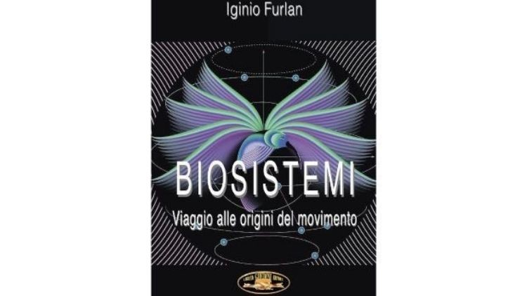 “BIOSISTEMI. Viaggio alle origini del movimento”. Il nuovo libro di Iginio Furlan disponibile su Tuttosteopatia.it