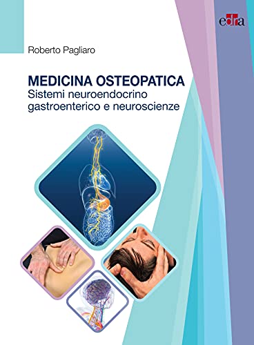 Copertina libro Medicina Osteopatica. Sistemi neuroendocrino, gastroenterico e neuroscienze di Roberto Pagliaro