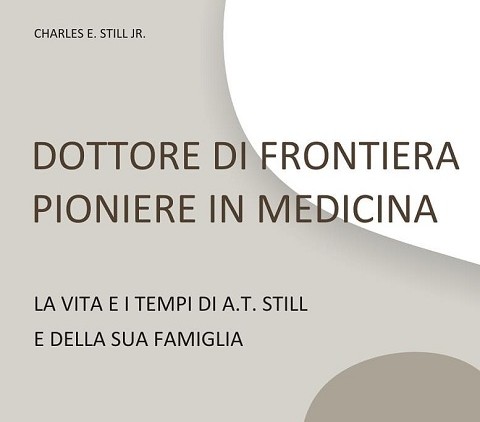 “Dottore di Frontiera”: la prima edizione italiana del libro sulla vita e sulla famiglia di A.T. Still