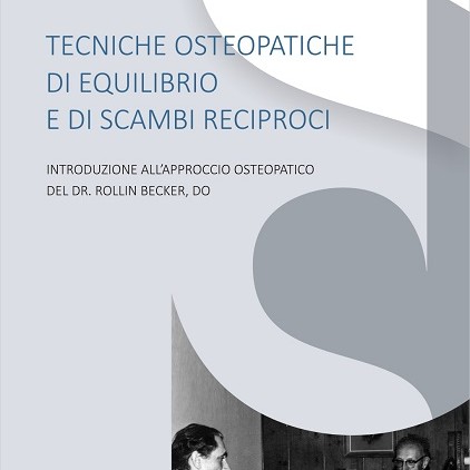 Tecniche Osteopatiche di Equilibrio e di Scambi Reciproci: 1^ edizione italiana del testo di Duval, allievo di Rollin Becker